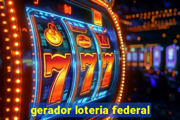 gerador loteria federal